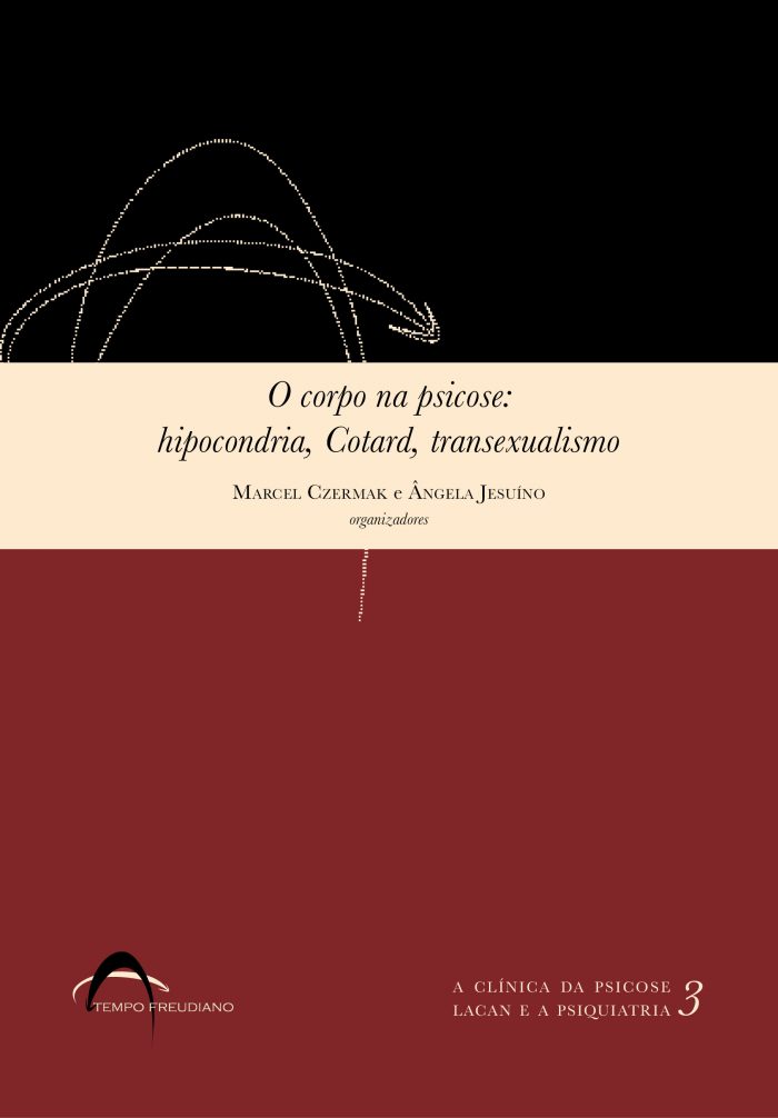 O corpo na psicose: hipocondria, Cotard, transexualismo